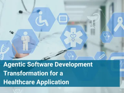 Agentic Software Development Transformation for a Healthcare Application