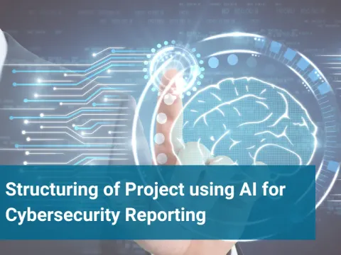 Structuring of Project using AI for Cybersecurity Reporting