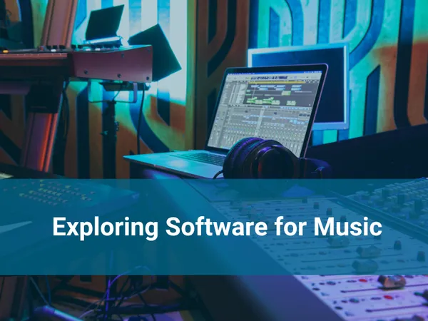 Exploring Software for Music