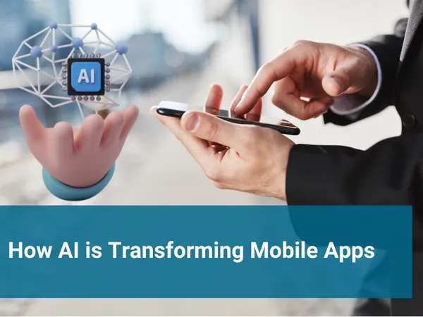 How AI is Transforming Mobile Apps