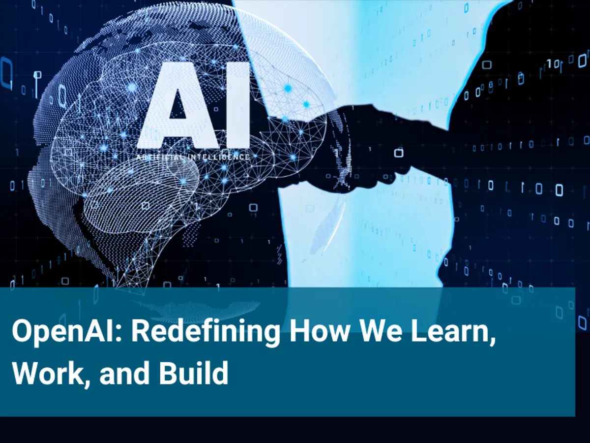 OpenAI: Redefining How We Learn, Work, and Build