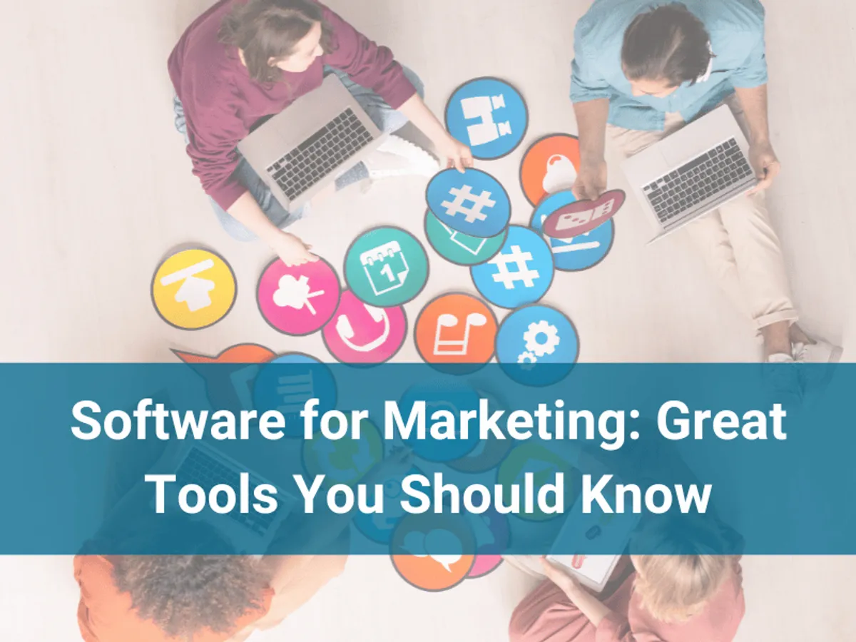 Software for Marketing: Great Tools You Should Know