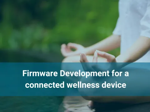 Firmware Development for a Connected Wellness Device