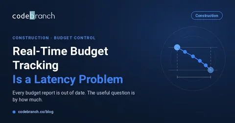 Real-Time Construction Budget Tracking Is a Latency Problem