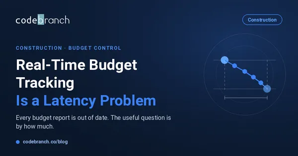 Real-Time Construction Budget Tracking Is a Latency Problem